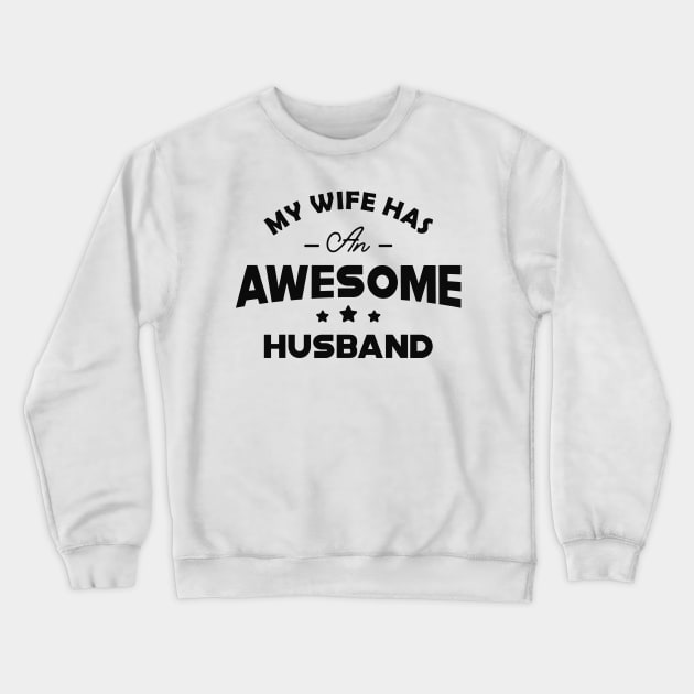 Husband - My wife has an awesome husband Crewneck Sweatshirt by KC Happy Shop